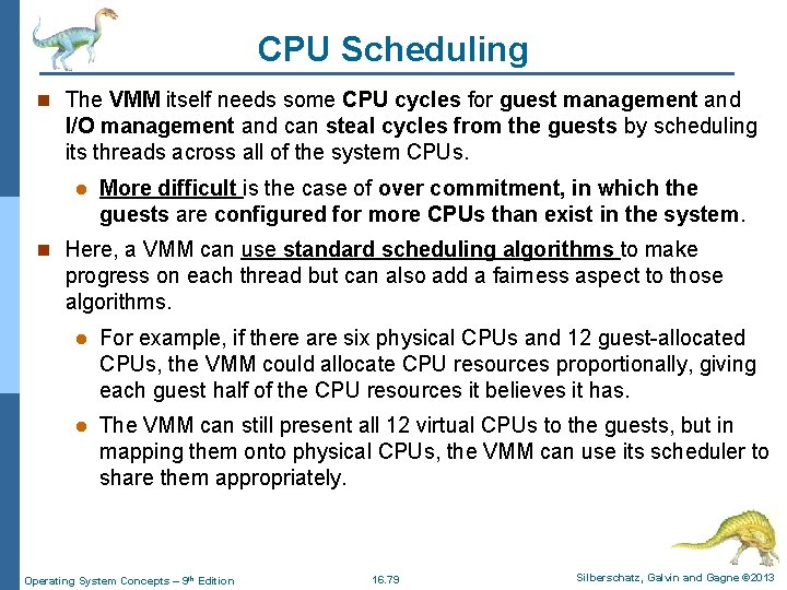 CPU Scheduling n The VMM itself needs some CPU cycles for guest management and