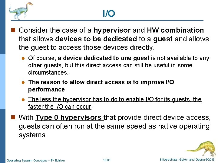 I/O n Consider the case of a hypervisor and HW combination that allows devices