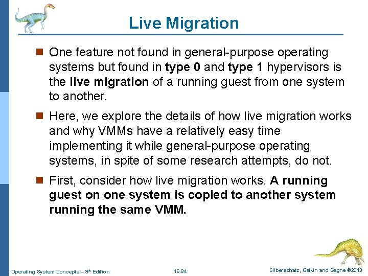 Live Migration n One feature not found in general-purpose operating systems but found in