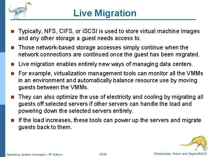 Live Migration n Typically, NFS, CIFS, or i. SCSI is used to store virtual