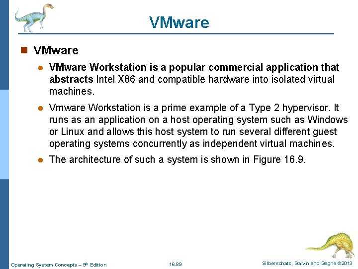 VMware n VMware l VMware Workstation is a popular commercial application that abstracts Intel