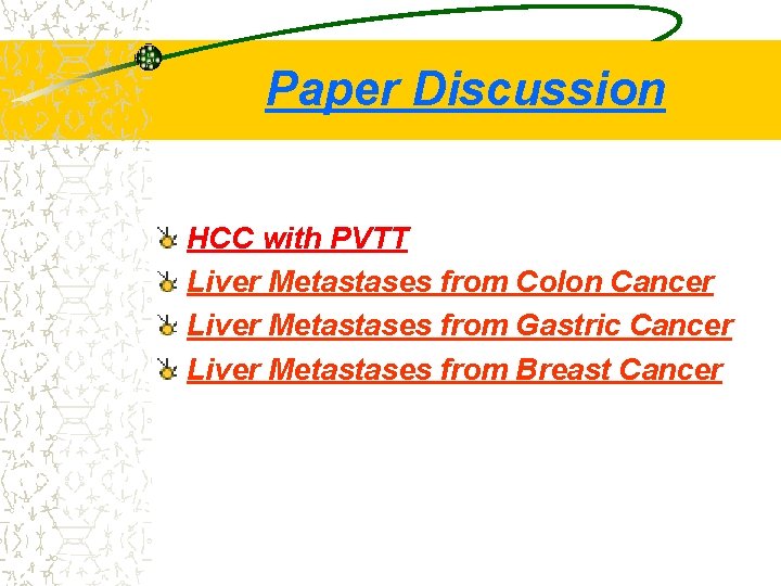 Paper Discussion HCC with PVTT Liver Metastases from Colon Cancer Liver Metastases from Gastric