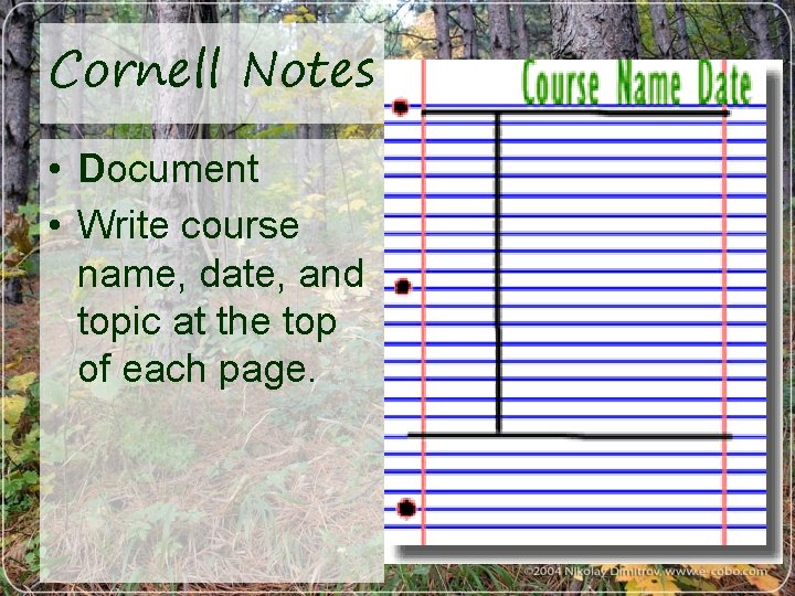 Cornell Notes • Document • Write course name, date, and topic at the top