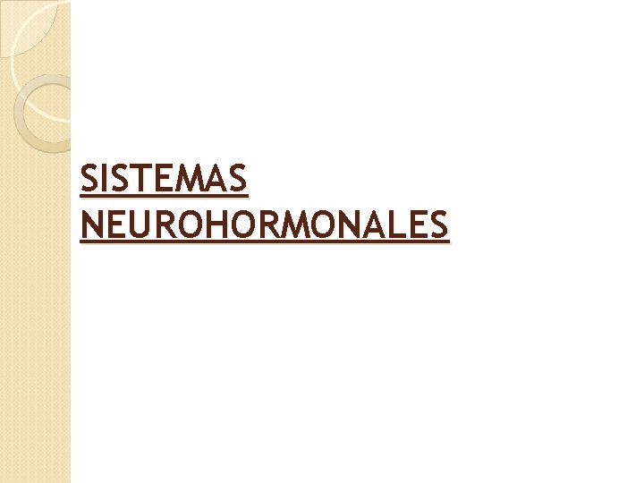 SISTEMAS NEUROHORMONALES 