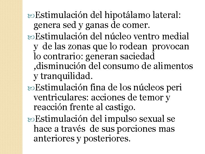  Estimulación del hipotálamo lateral: genera sed y ganas de comer. Estimulación del núcleo