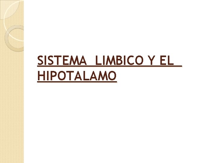 SISTEMA LIMBICO Y EL HIPOTALAMO 