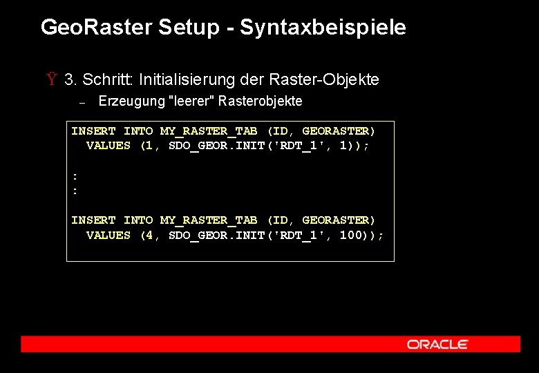 Geo. Raster Setup - Syntaxbeispiele Ÿ 3. Schritt: Initialisierung der Raster-Objekte – Erzeugung "leerer"