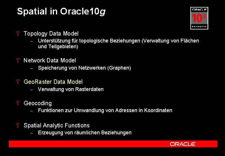 Spatial in Oracle 10 g Ÿ Topology Data Model – Unterstützung für topologische Beziehungen