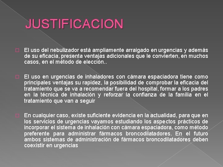 JUSTIFICACION � El uso del nebulizador está ampliamente arraigado en urgencias y además de