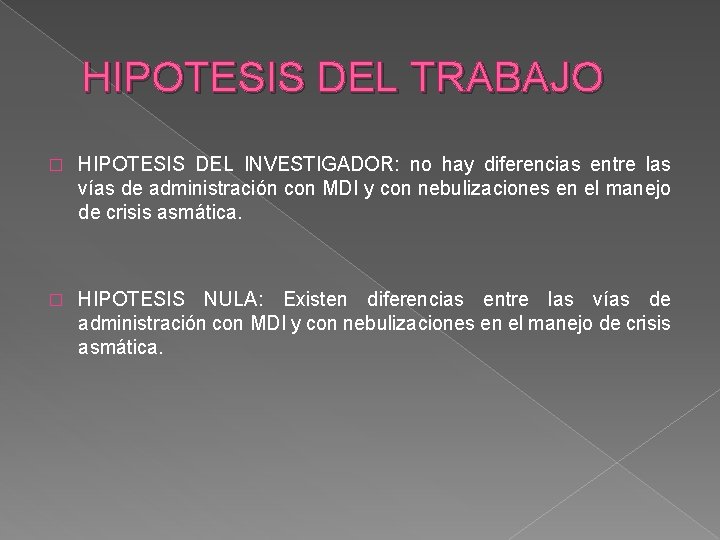 HIPOTESIS DEL TRABAJO � HIPOTESIS DEL INVESTIGADOR: no hay diferencias entre las vías de