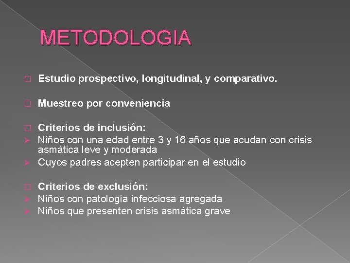 METODOLOGIA � Estudio prospectivo, longitudinal, y comparativo. � Muestreo por conveniencia Criterios de inclusión: