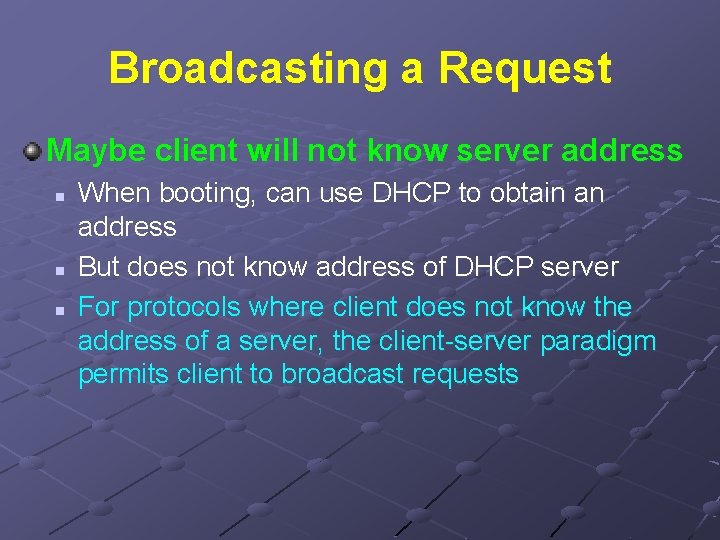 Broadcasting a Request Maybe client will not know server address n n n When
