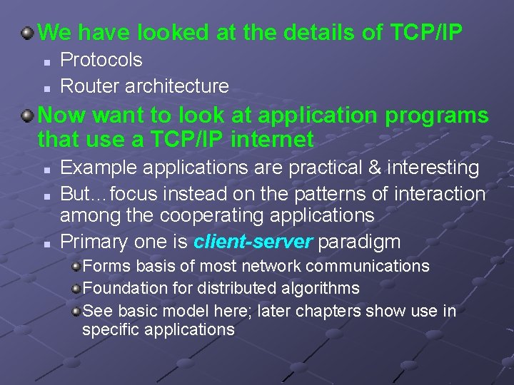 We have looked at the details of TCP/IP n n Protocols Router architecture Now