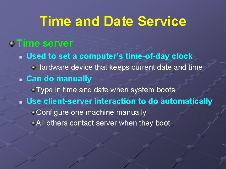 Time and Date Service Time server n Used to set a computer’s time-of-day clock