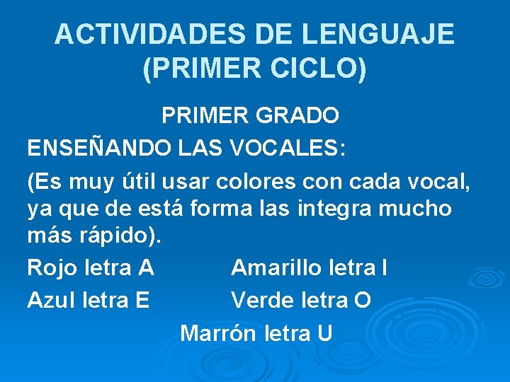 ACTIVIDADES DE LENGUAJE (PRIMER CICLO) PRIMER GRADO ENSEÑANDO LAS VOCALES: (Es muy útil usar