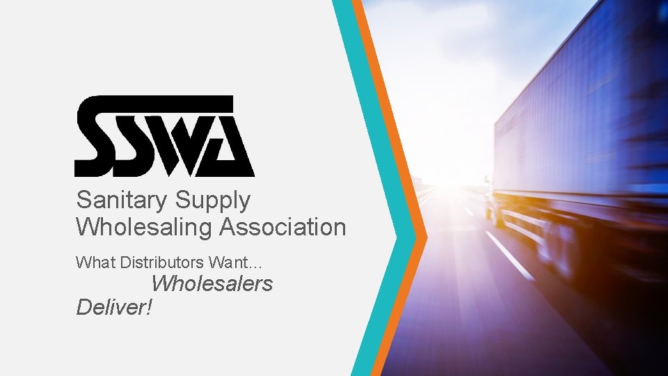 Sanitary Supply Wholesaling Association What Distributors Want… Wholesalers Deliver! 