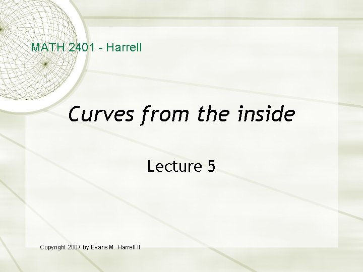 MATH 2401 - Harrell Curves from the inside Lecture 5 Copyright 2007 by Evans MATH 2401 - Harrell Curves from the inside Lecture 5 Copyright 2007 by Evans