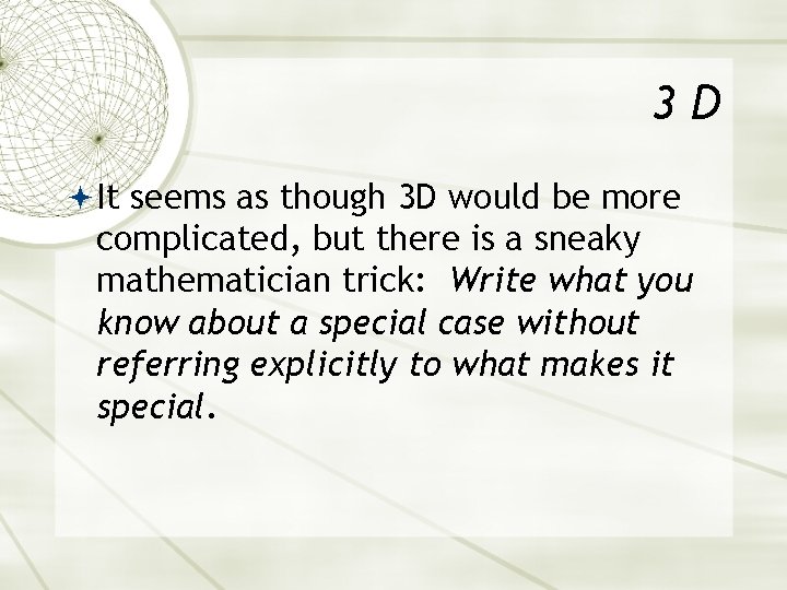 3 D It seems as though 3 D would be more complicated, but there 3 D It seems as though 3 D would be more complicated, but there