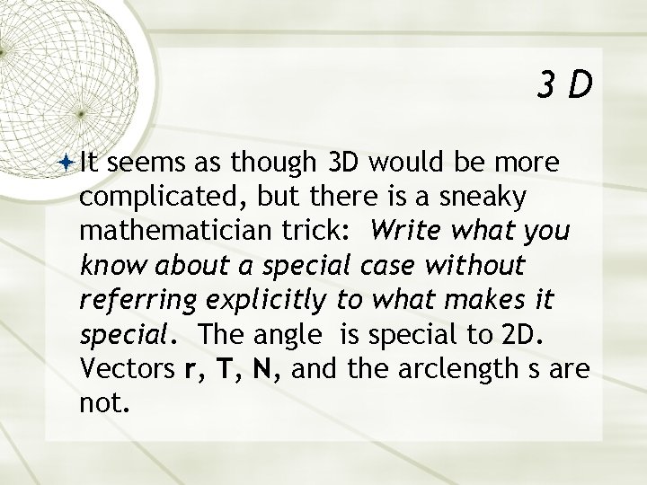 3 D It seems as though 3 D would be more complicated, but there 3 D It seems as though 3 D would be more complicated, but there