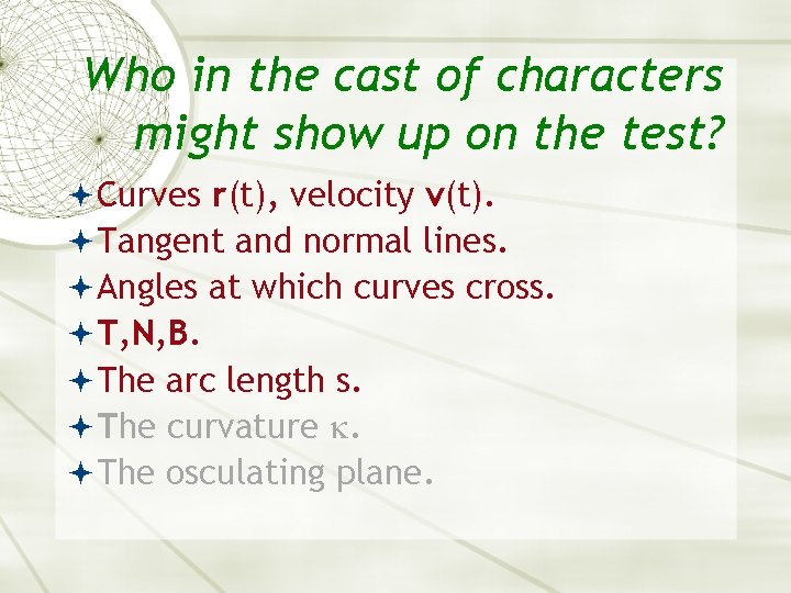 Who in the cast of characters might show up on the test? Curves r(t), Who in the cast of characters might show up on the test? Curves r(t),
