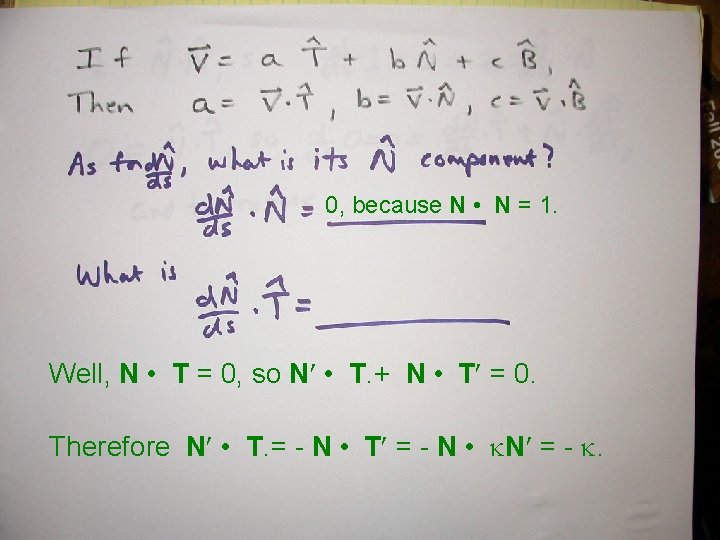 The curve equations of Frenet and Serret The first of these is 0, because The curve equations of Frenet and Serret The first of these is 0, because