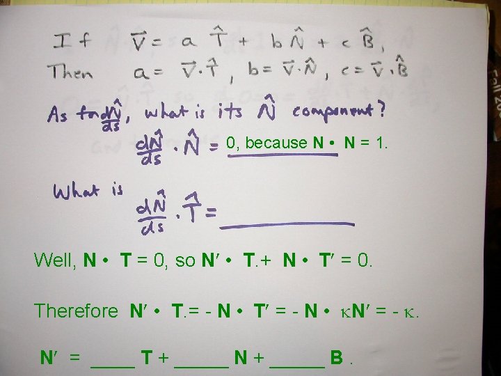The curve equations of Frenet and Serret The first of these is 0, because The curve equations of Frenet and Serret The first of these is 0, because