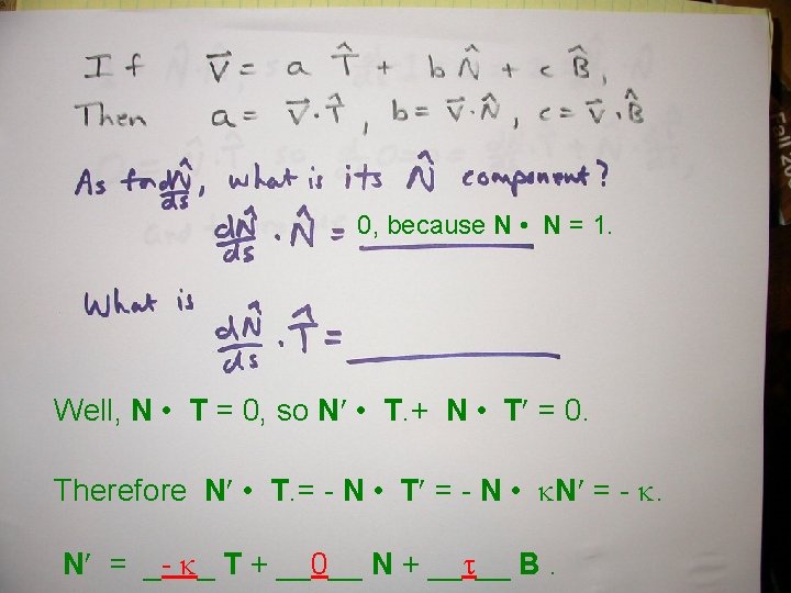 The curve equations of Frenet and Serret The first of these is 0, because The curve equations of Frenet and Serret The first of these is 0, because