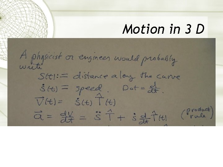 Motion in 3 D Motion in 3 D
