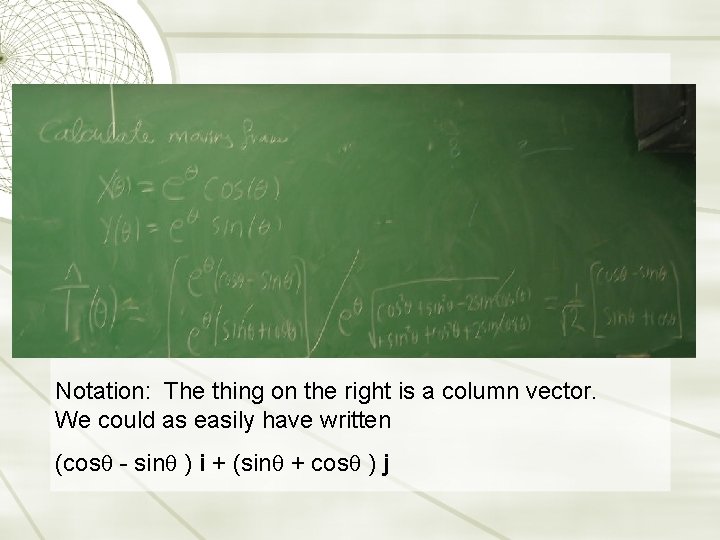 Notation: The thing on the right is a column vector. We could as easily Notation: The thing on the right is a column vector. We could as easily