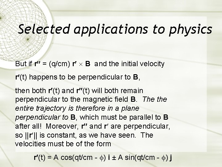 Selected applications to physics But if r = (q/cm) r B and the initial Selected applications to physics But if r = (q/cm) r B and the initial
