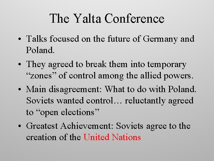 The Yalta Conference • Talks focused on the future of Germany and Poland. •