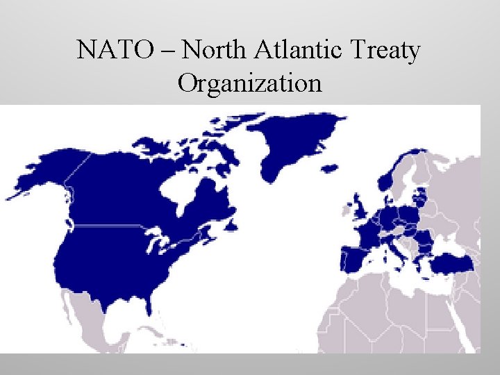 NATO – North Atlantic Treaty Organization 