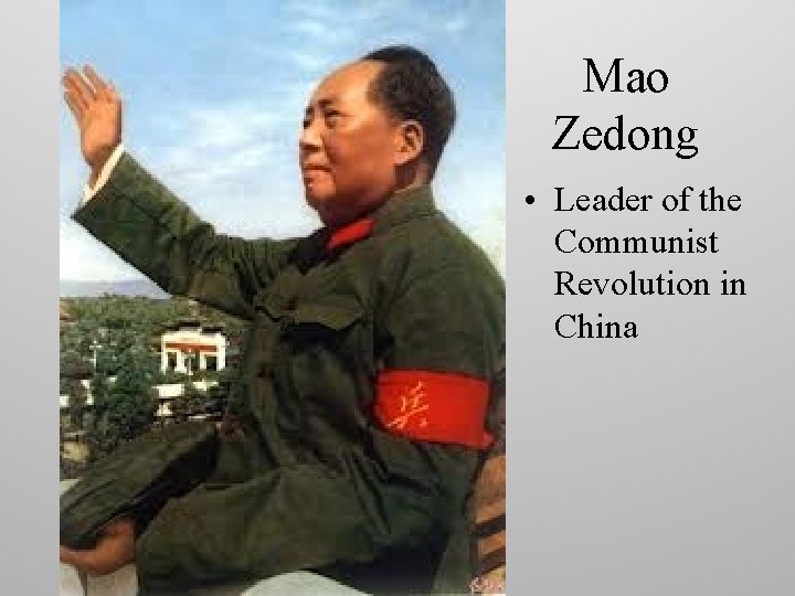 Mao Zedong • Leader of the Communist Revolution in China 