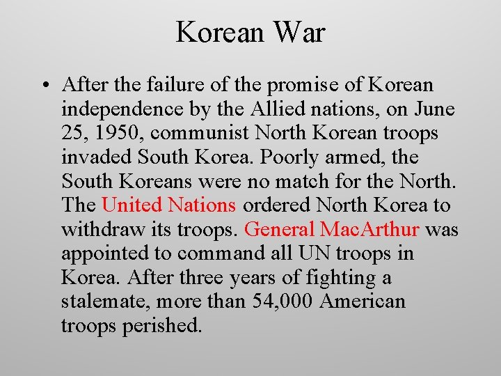 Korean War • After the failure of the promise of Korean independence by the