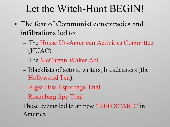 Let the Witch-Hunt BEGIN! • The fear of Communist conspiracies and infiltrations led to: