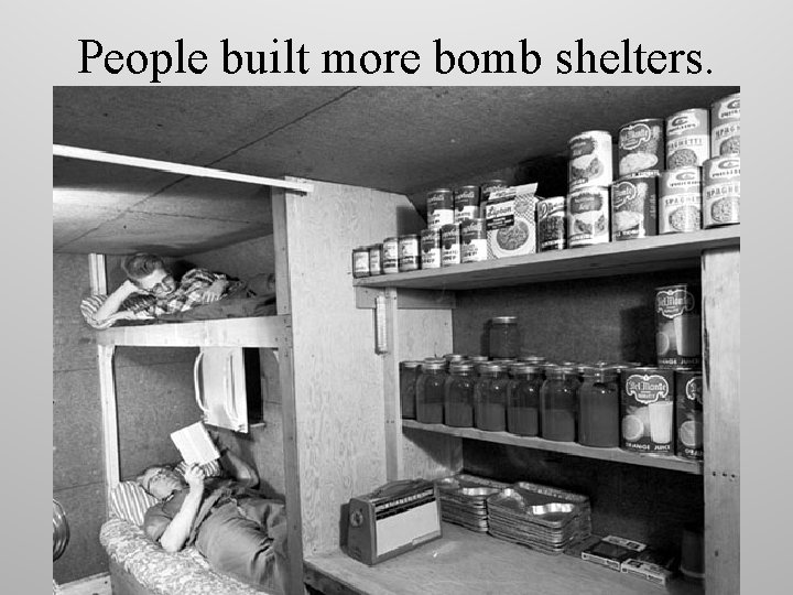 People built more bomb shelters. 