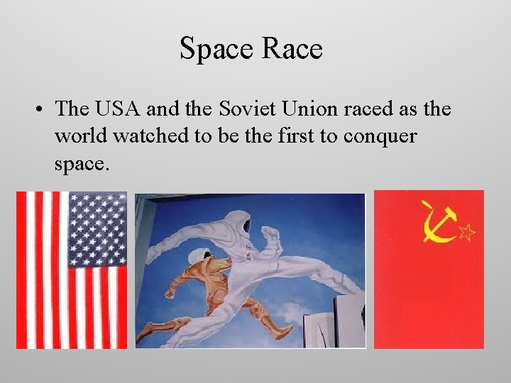 Space Race • The USA and the Soviet Union raced as the world watched