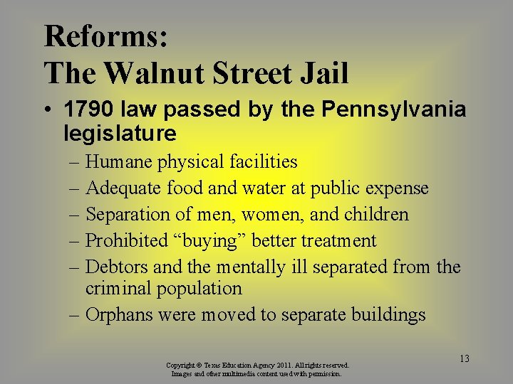 Reforms: The Walnut Street Jail • 1790 law passed by the Pennsylvania legislature –