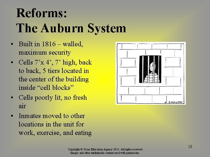 Reforms: The Auburn System • Built in 1816 – walled, maximum security • Cells