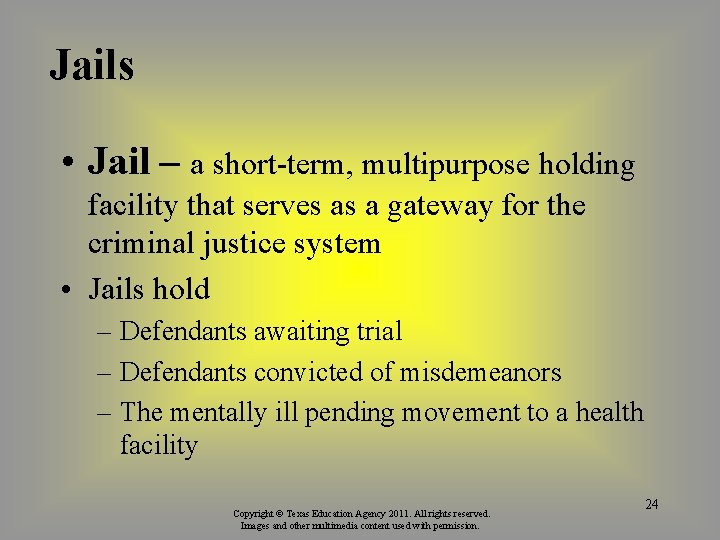 Jails • Jail – a short-term, multipurpose holding facility that serves as a gateway