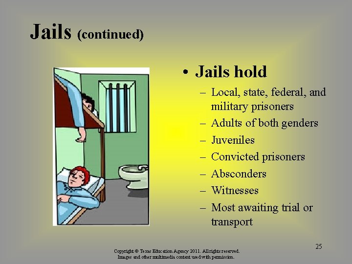 Jails (continued) • Jails hold – Local, state, federal, and military prisoners – Adults