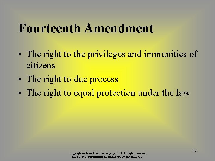 Fourteenth Amendment • The right to the privileges and immunities of citizens • The