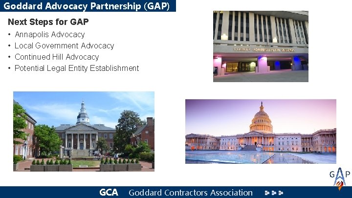 Goddard Advocacy Partnership (GAP) Next Steps for GAP • • Annapolis Advocacy Local Government