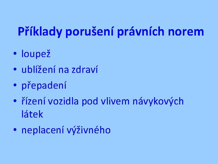 Příklady porušení právních norem loupež ublížení na zdraví přepadení řízení vozidla pod vlivem návykových