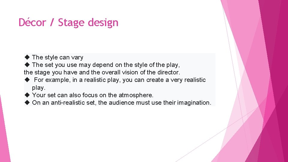 Décor / Stage design The style can vary The set you use may depend