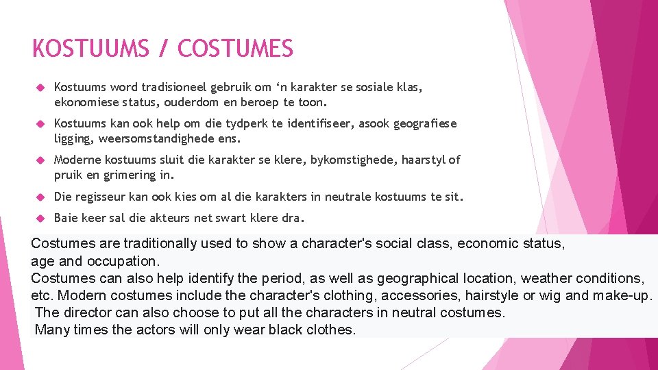 KOSTUUMS / COSTUMES Kostuums word tradisioneel gebruik om ‘n karakter se sosiale klas, ekonomiese