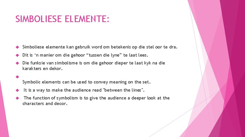 SIMBOLIESE ELEMENTE: Simboliese elemente kan gebruik word om betekenis op die stel oor te