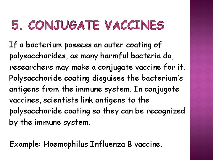 5. CONJUGATE VACCINES If a bacterium possess an outer coating of polysaccharides, as many
