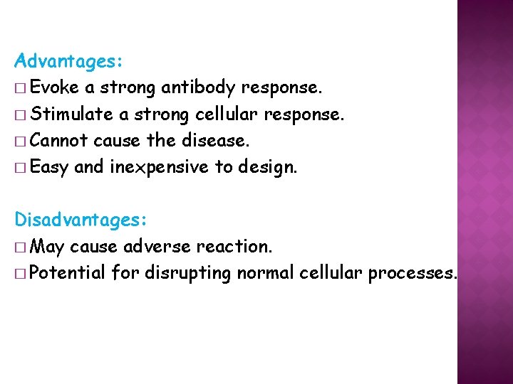 Advantages: � Evoke a strong antibody response. � Stimulate a strong cellular response. �