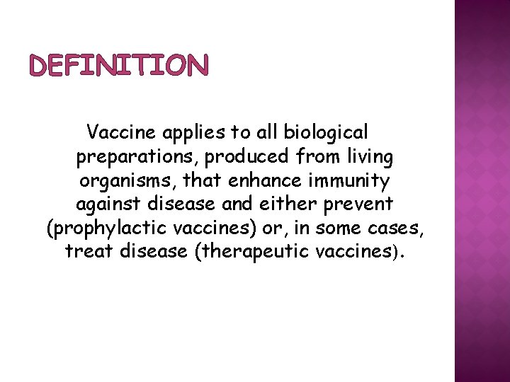 DEFINITION Vaccine applies to all biological preparations, produced from living organisms, that enhance immunity